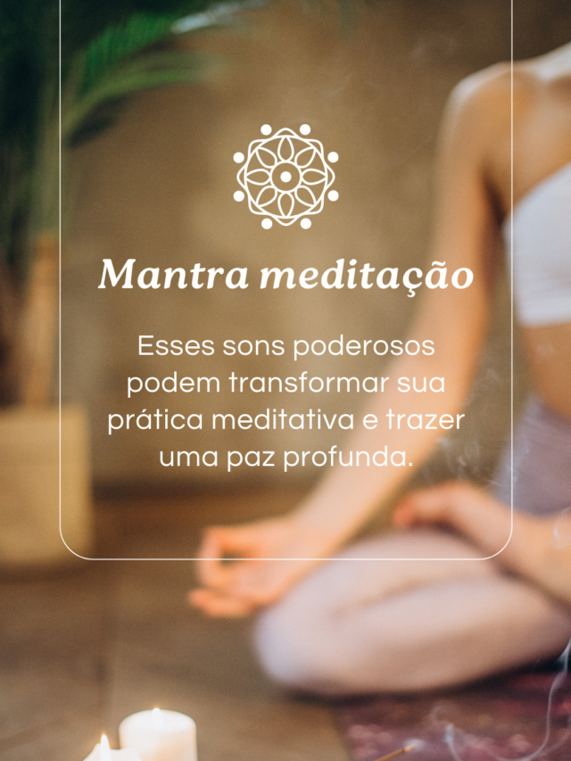 Mantra para Meditação: 9 Dicas Passo a Passo para Iniciar